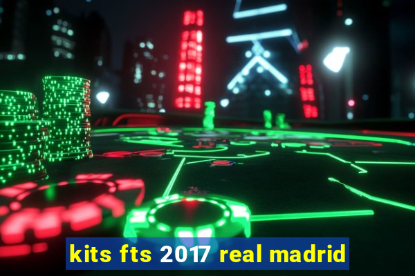 kits fts 2017 real madrid